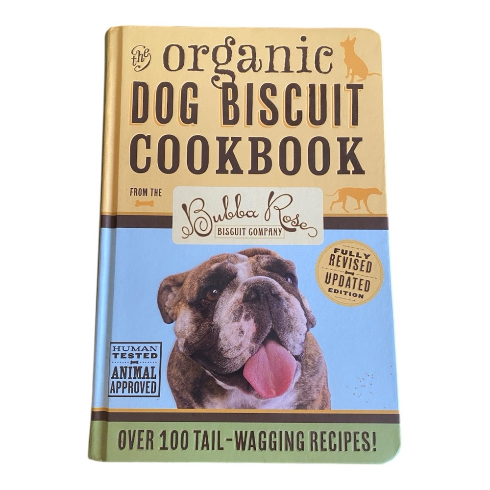 The Organic Dog Biscuit Cookbook 3rd Edition Hardcover Bubba Rose